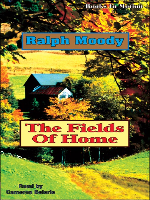 Title details for The Fields of Home by Ralph Moody - Available